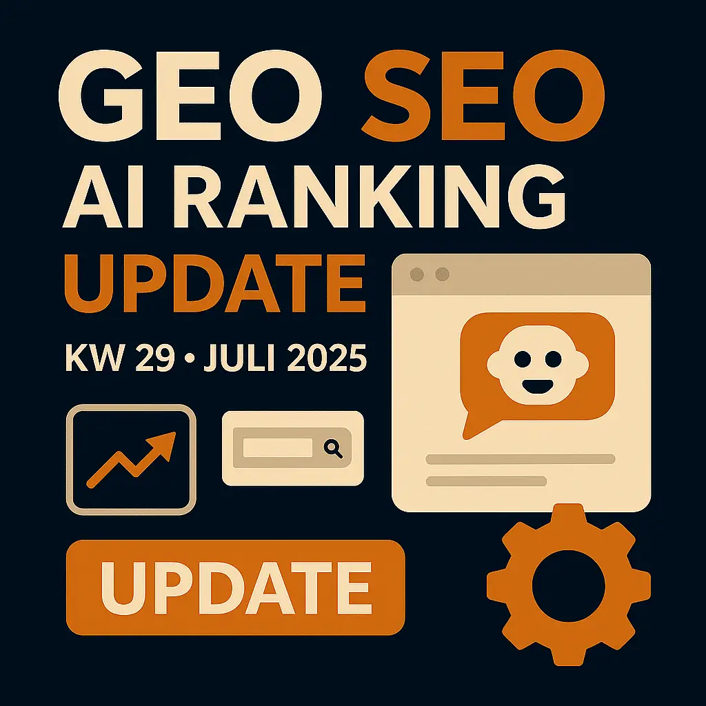 Mein GEO SEO und AI Ranking Update KW 29 Juli 2025